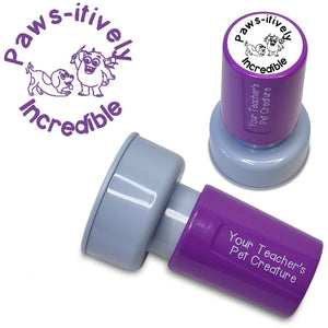 Paws-itively Incredible - Pre Inked Teacher Stamp - Your Teacher's Pet Creature